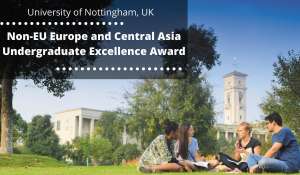Non-EU Europe and Central Asia Undergraduate Excellence Award at University of Nottingham, UK for 2021/2022